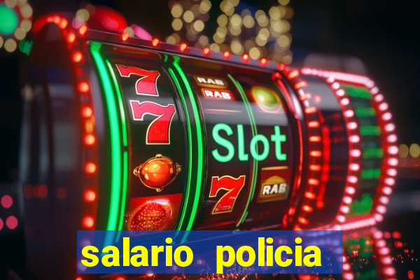 salario policia civil da bahia