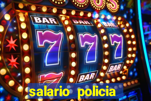 salario policia civil da bahia