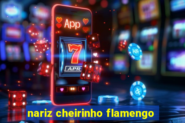 nariz cheirinho flamengo