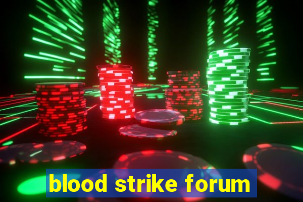 blood strike forum