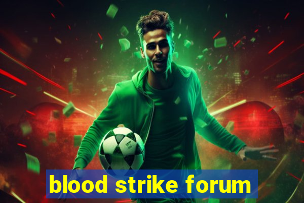 blood strike forum