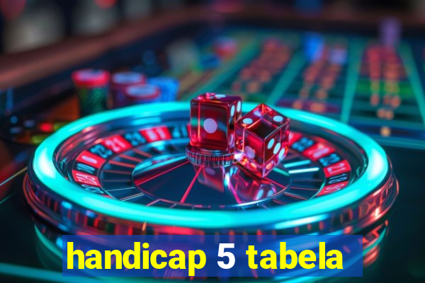 handicap 5 tabela