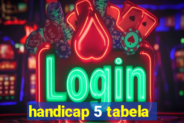 handicap 5 tabela