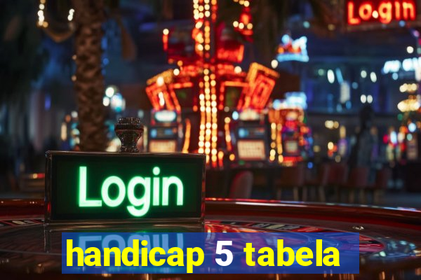 handicap 5 tabela