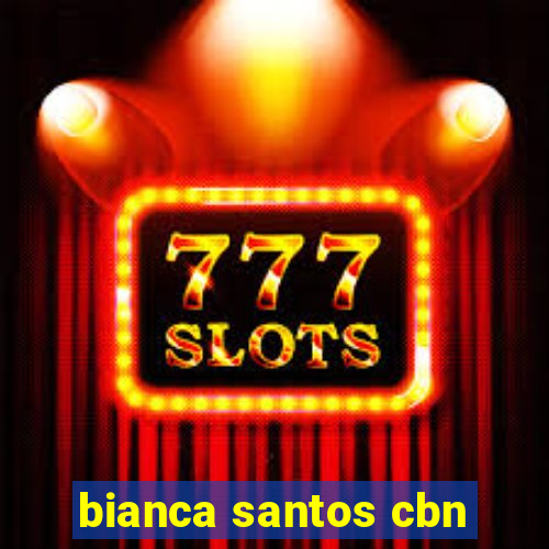 bianca santos cbn