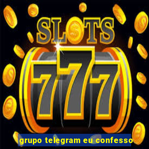 grupo telegram eu confesso