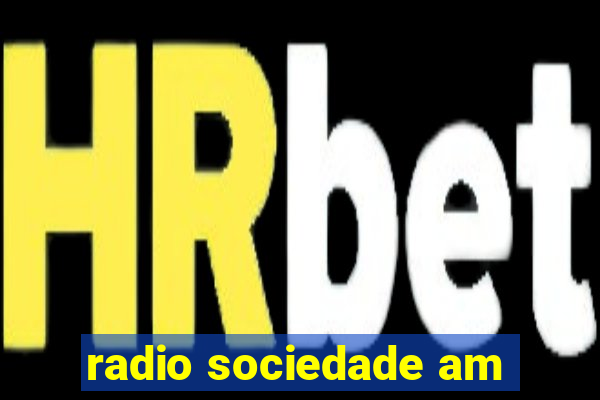 radio sociedade am