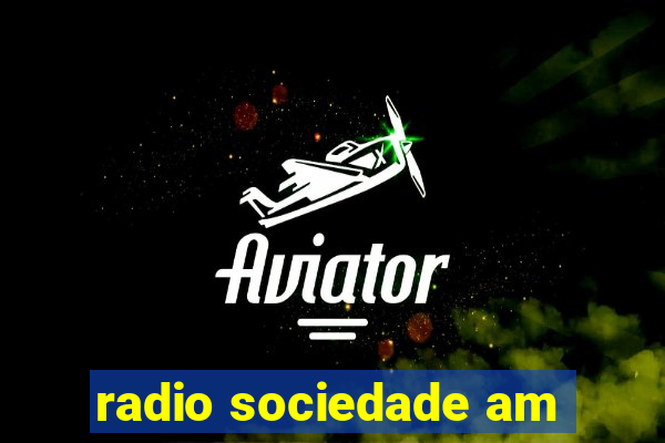 radio sociedade am