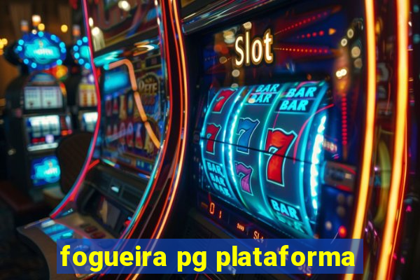 fogueira pg plataforma