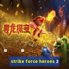 strike force heroes 2