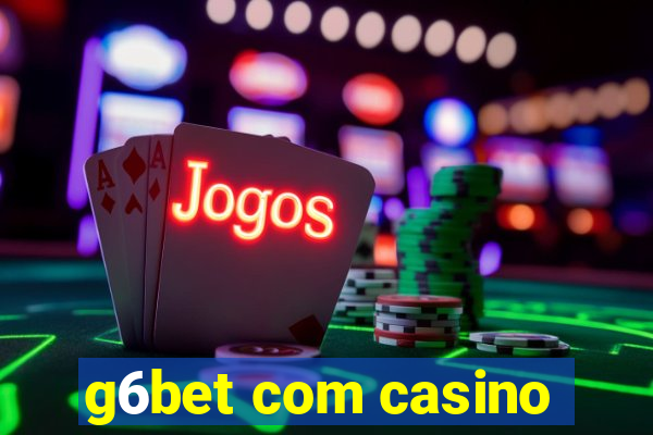 g6bet com casino