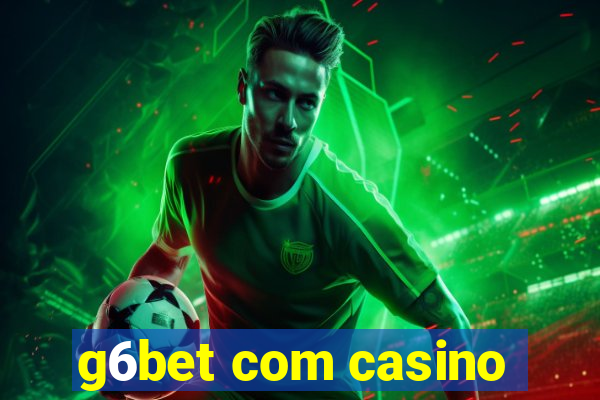 g6bet com casino