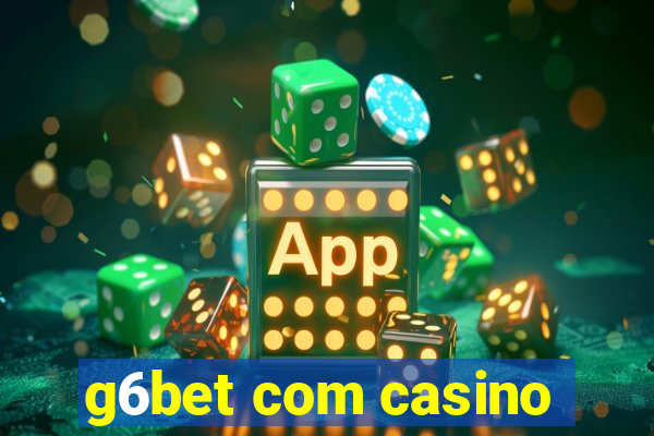 g6bet com casino