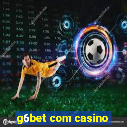 g6bet com casino