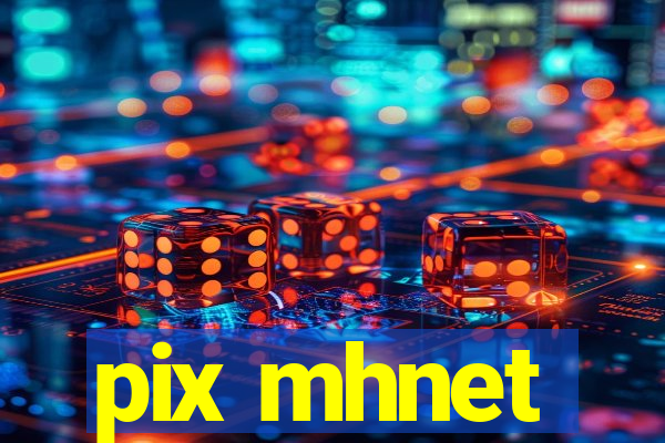 pix mhnet