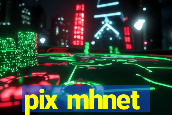 pix mhnet