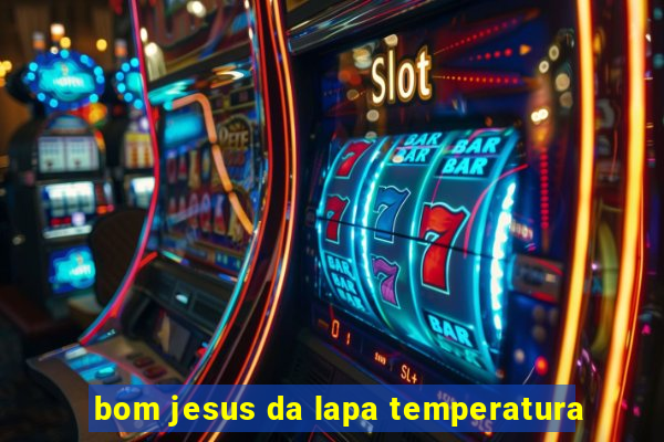 bom jesus da lapa temperatura