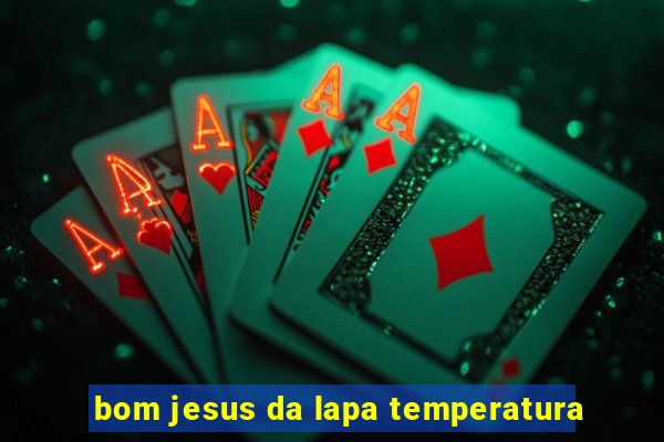 bom jesus da lapa temperatura