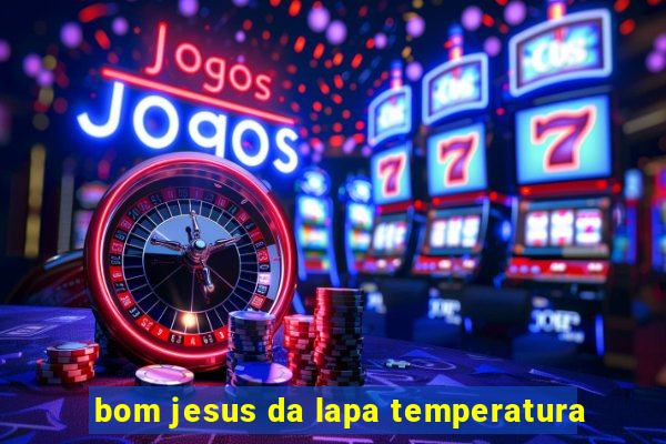 bom jesus da lapa temperatura