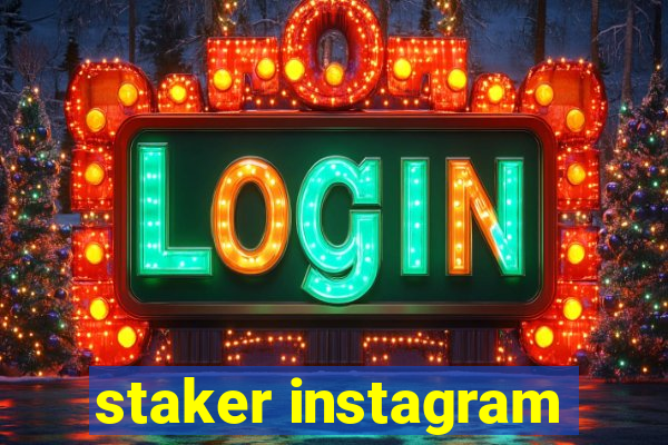 staker instagram