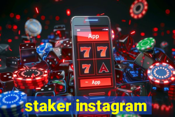 staker instagram