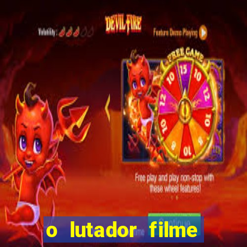 o lutador filme completo dublado mega filmes