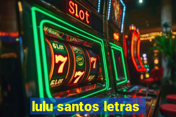 lulu santos letras