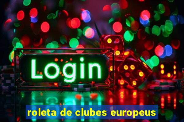 roleta de clubes europeus