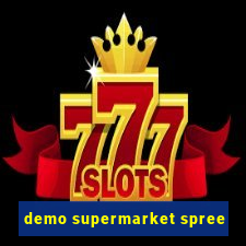 demo supermarket spree