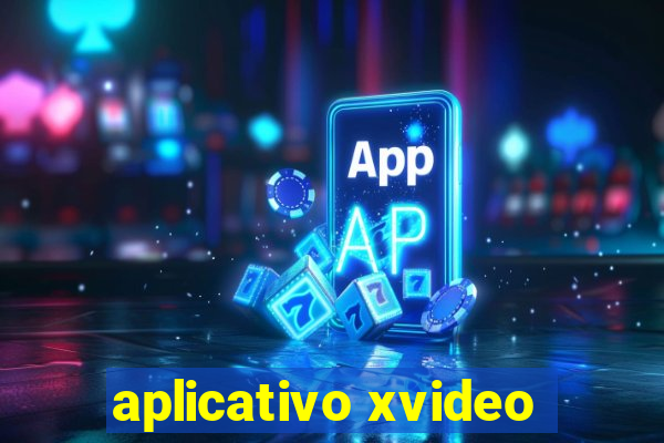 aplicativo xvideo