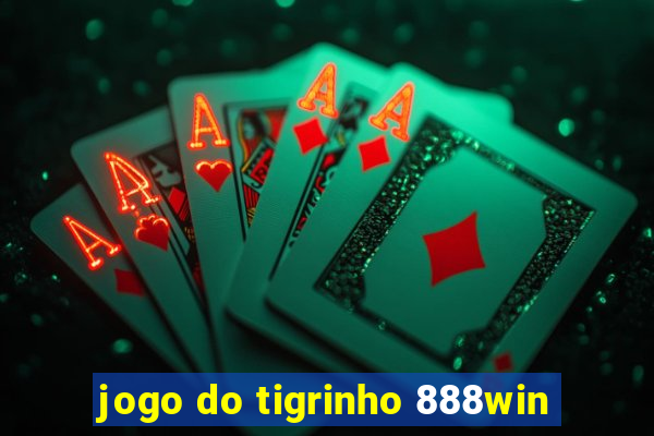 jogo do tigrinho 888win