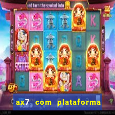 ax7 com plataforma de jogos