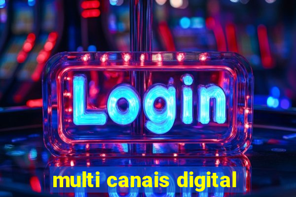 multi canais digital