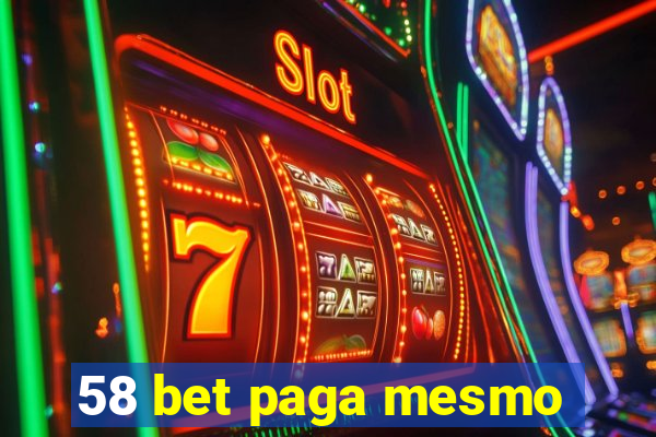 58 bet paga mesmo