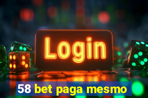 58 bet paga mesmo