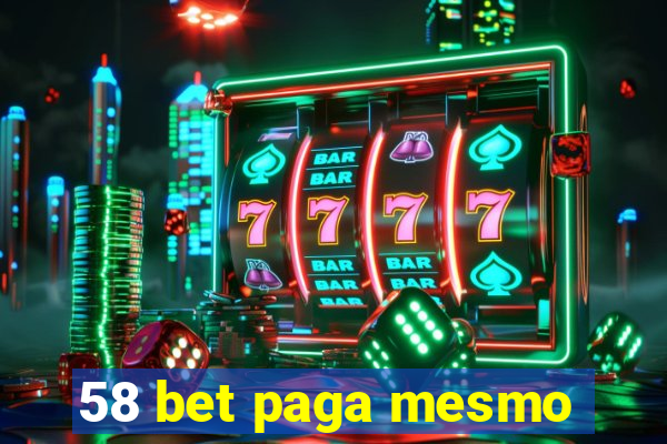 58 bet paga mesmo