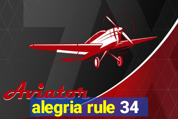 alegria rule 34