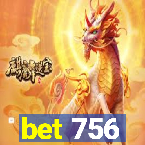 bet 756