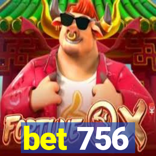 bet 756