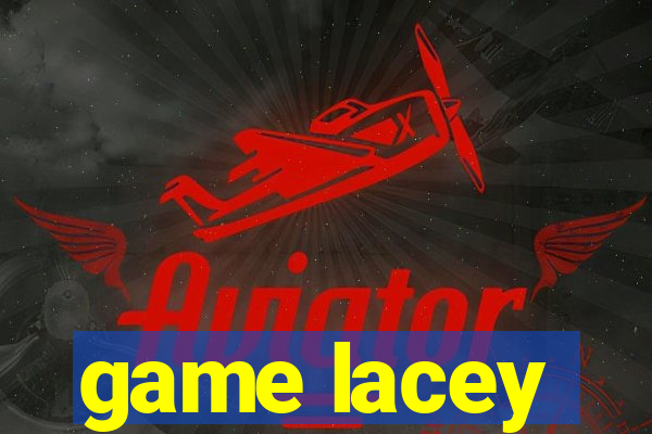 game lacey