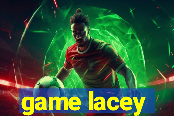 game lacey