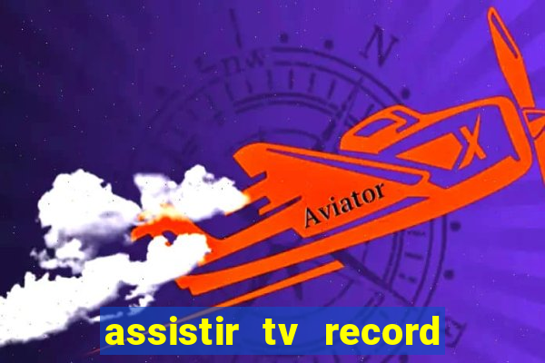 assistir tv record bahia ao vivo agora