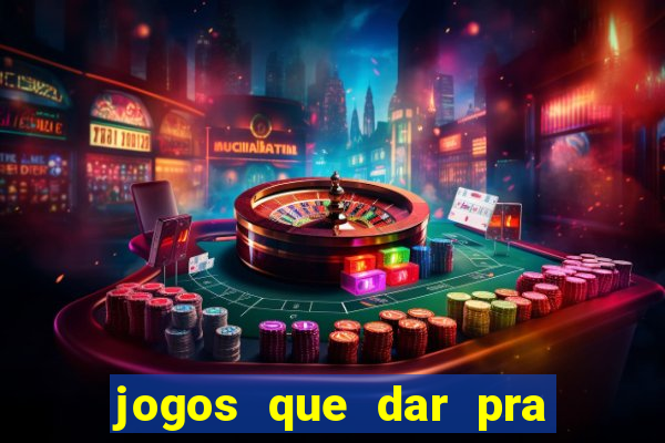 jogos que dar pra ganhar dinheiro