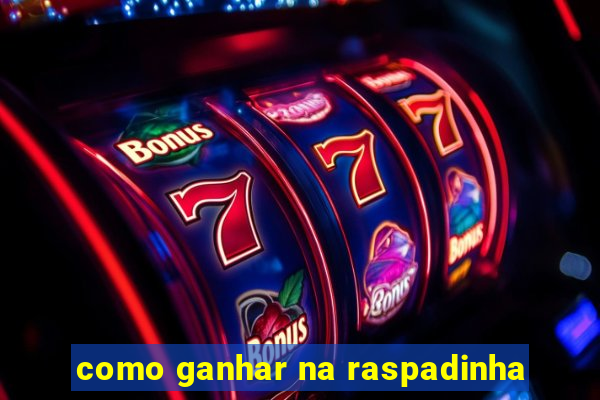 como ganhar na raspadinha