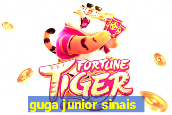 guga junior sinais