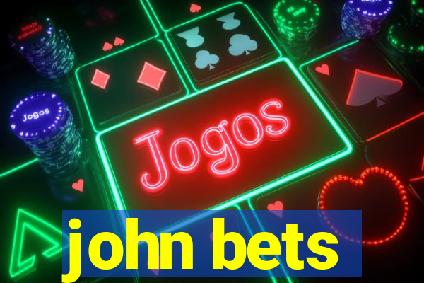 john bets