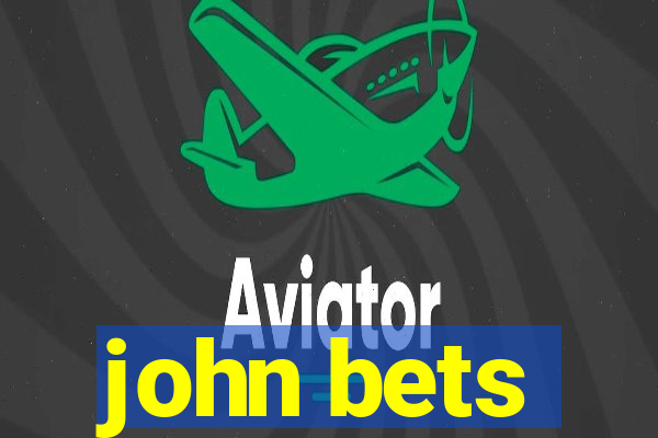 john bets