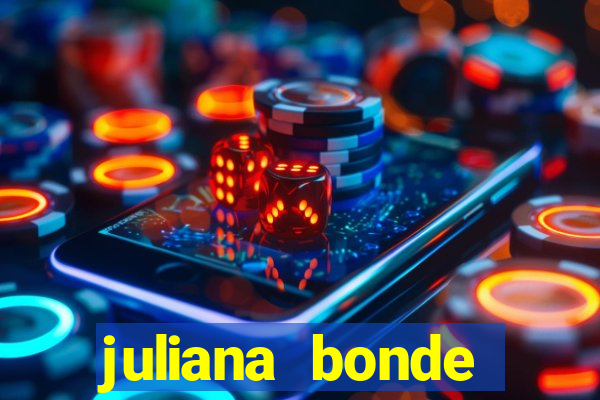 juliana bonde mostrando tudo