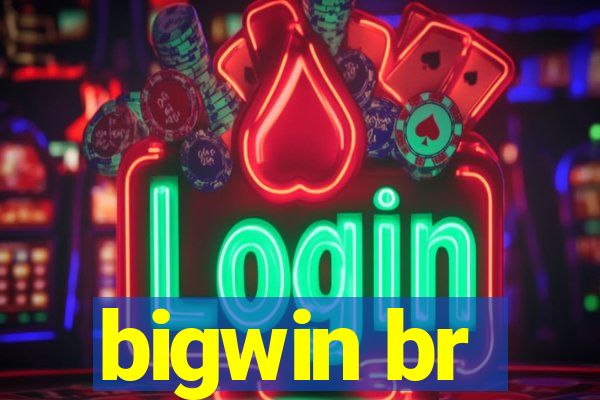 bigwin br