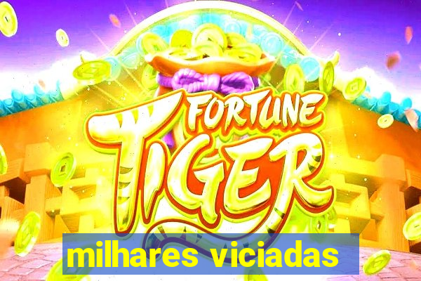 milhares viciadas